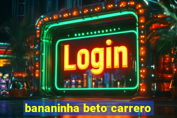 bananinha beto carrero